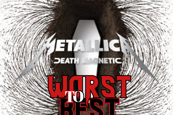 METALLICA – “Death magnetic” — Worst to best